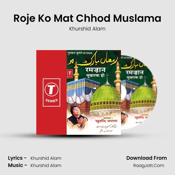 Roje Ko Mat Chhod Muslama MP3 Song by Khurshid Alam Cover