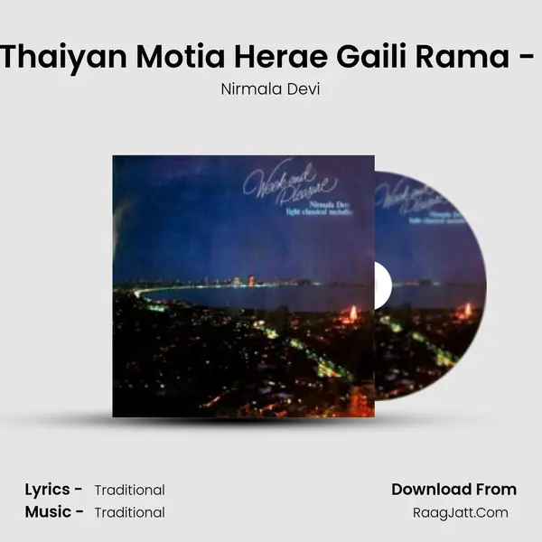 Chaiti - Yehi Thaiyan Motia Herae Gaili Rama - Nirmala Devi MP3 Song by Nirmala Devi Cover