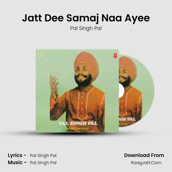 Jatt Dee Samaj Naa Ayee MP3 Song by Pal Singh Pal Cover