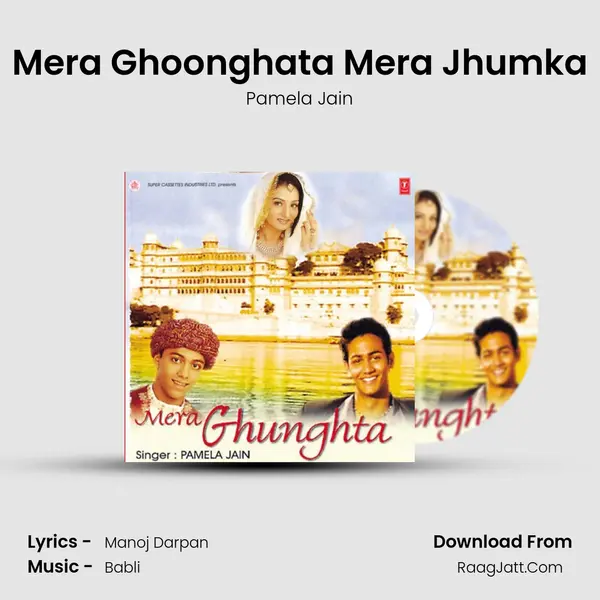 Mera Ghoonghata Mera Jhumka mp3 song