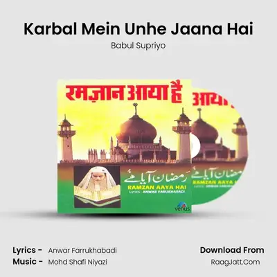 Karbal Mein Unhe Jaana Hai MP3 Song by Babul Supriyo Cover