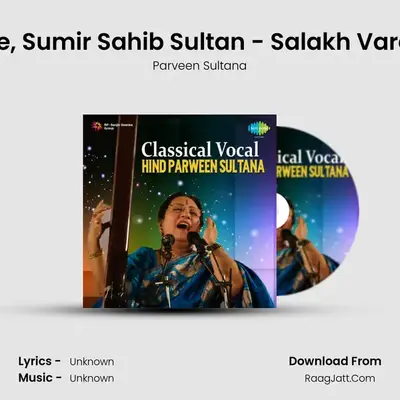 Aaj Badhai Baaje, Sumir Sahib Sultan - Salakh Varali Todi - Khayal MP3 Song by Parveen Sultana Cover