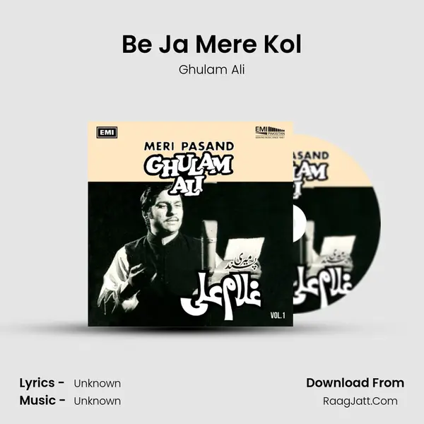 Be Ja Mere Kol MP3 Song by Ghulam Ali Cover