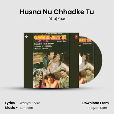 Husna Nu Chhadke Tu MP3 Song by Dilraj Kaur Cover