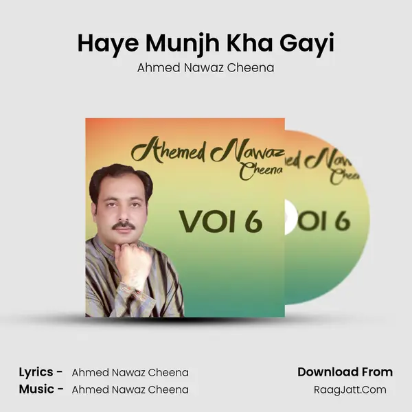 Haye Munjh Kha Gayi MP3 Song by Ahmed Nawaz Cheena Cover