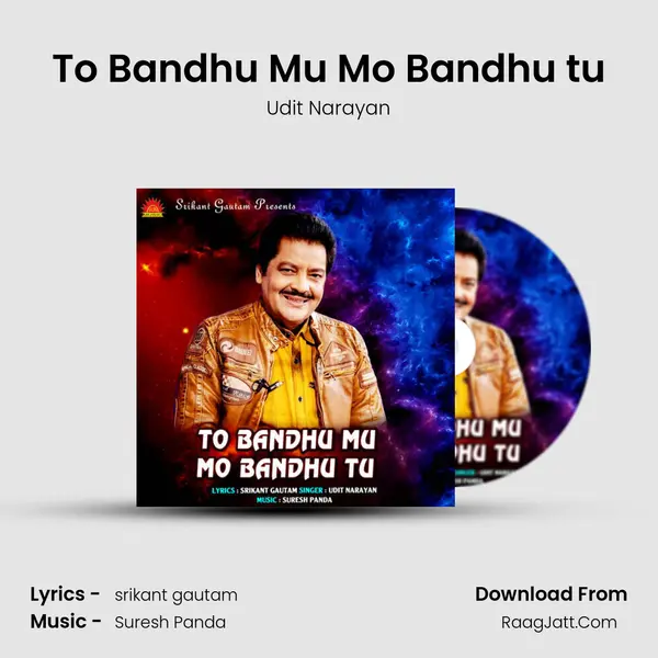 To Bandhu Mu Mo Bandhu tu - Udit Narayan
