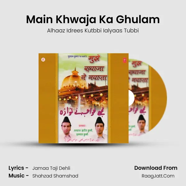 Main Khwaja Ka Ghulam MP3 Song by Alhaaz Idrees Kutbbi Ialyaas Tubbi Cover