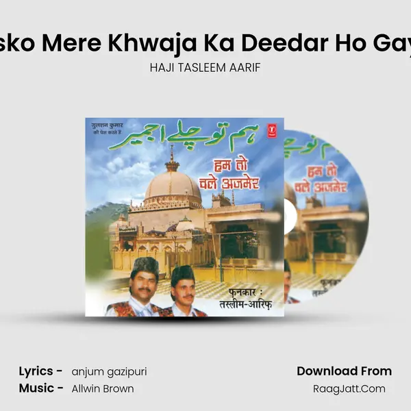 Jisko Mere Khwaja Ka Deedar Ho Gaya MP3 Song by HAJI TASLEEM AARIF Cover