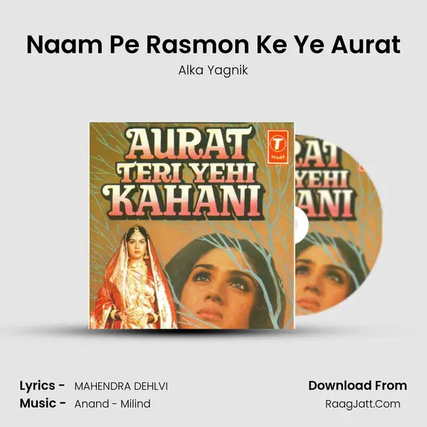 Naam Pe Rasmon Ke Ye Aurat MP3 Song by Alka Yagnik Cover