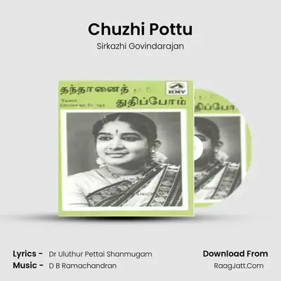 Chuzhi Pottu MP3 Song by Sirkazhi Govindarajan Cover
