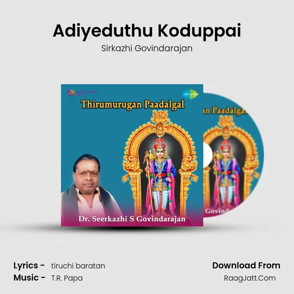 Adiyeduthu Koduppai MP3 Song by Sirkazhi Govindarajan Cover
