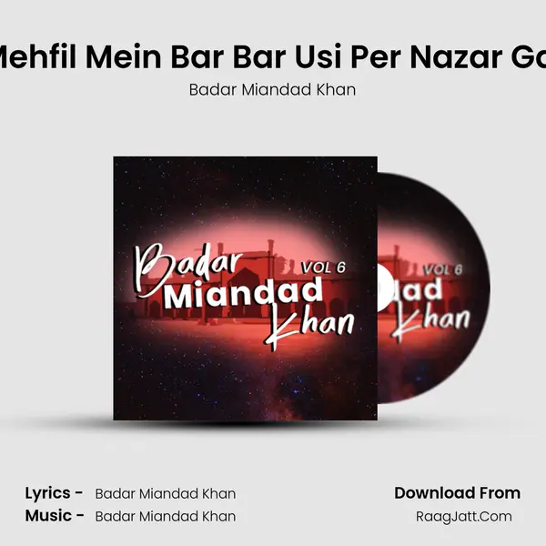 Mehfil Mein Bar Bar Usi Per Nazar Gai MP3 Song by Badar Miandad Khan Cover