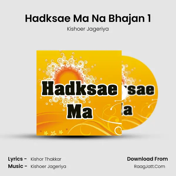 Hadksae Ma Na Bhajan 1 MP3 Song by Kishoer Jageriya Cover