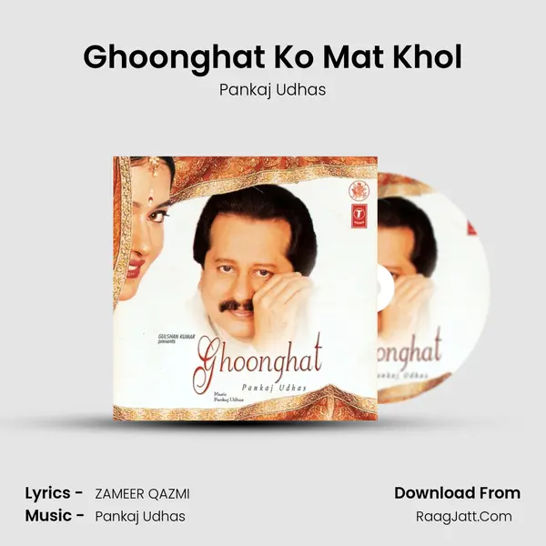 Ghoonghat Ko Mat Khol MP3 Song by Pankaj Udhas Cover