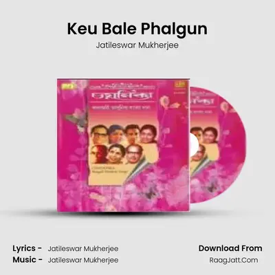 Keu Bale Phalgun MP3 Song by Jatileswar Mukherjee Cover