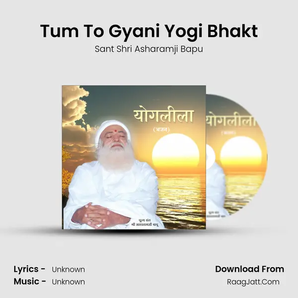 Tum To Gyani Yogi Bhakt MP3 Song by Sant Shri Asharamji Bapu Cover