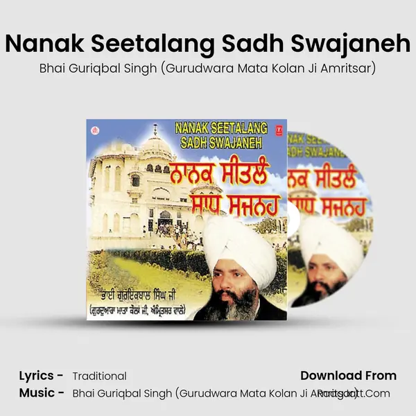 Nanak Seetalang Sadh Swajaneh MP3 Song by Bhai Guriqbal Singh (Gurudwara Mata Kolan Ji Amritsar) Cover