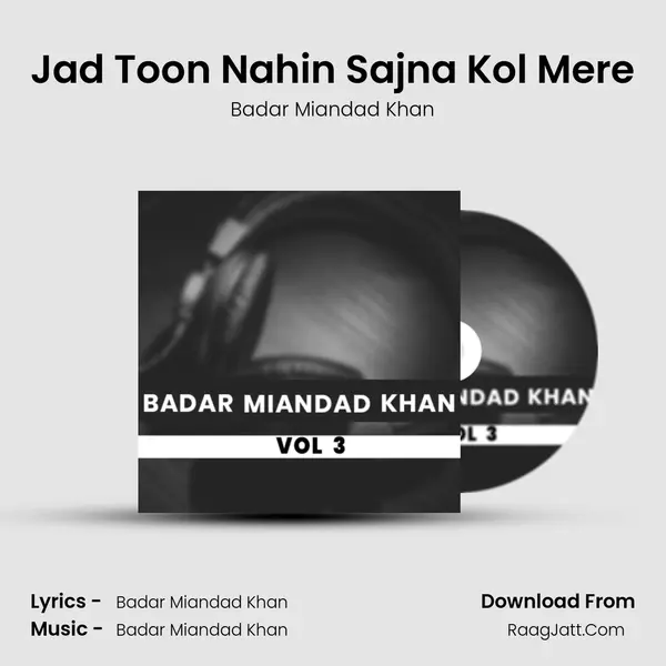 Jad Toon Nahin Sajna Kol Mere MP3 Song by Badar Miandad Khan Cover