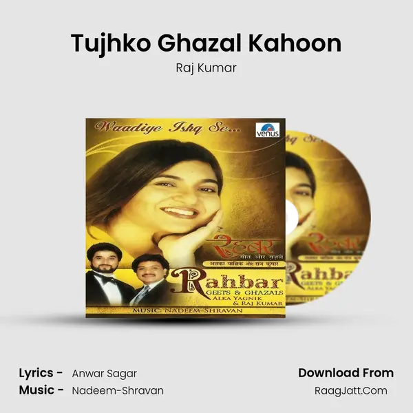 Tujhko Ghazal Kahoon MP3 Song by Raj Kumar Cover