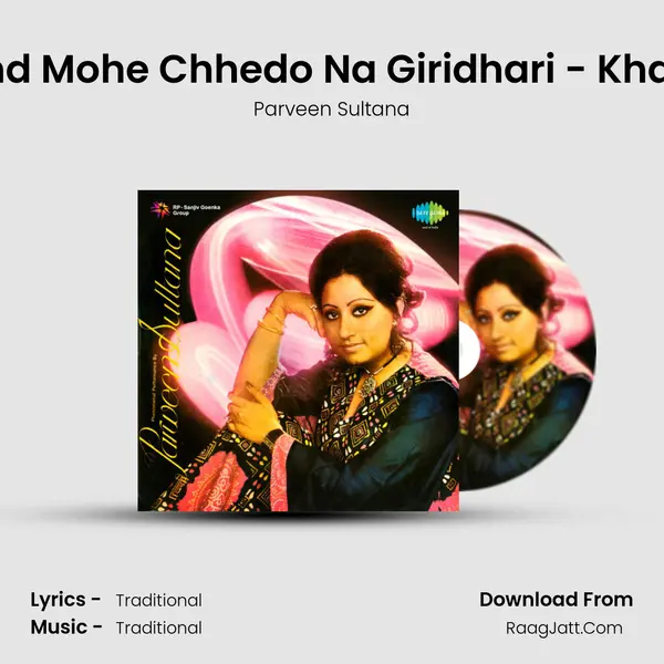 Sajan Aesi Ban Aaye And Mohe Chhedo Na Giridhari - Khayal - Vilamvit And Drut MP3 Song by Parveen Sultana Cover