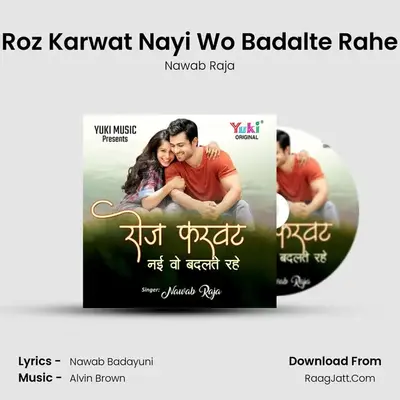 Roz Karwat Nayi Wo Badalte Rahe MP3 Song by Nawab Raja Cover