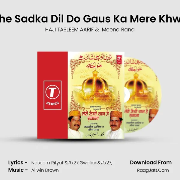 Mujhe Sadka Dil Do Gaus Ka Mere Khwaza MP3 Song by HAJI TASLEEM AARIF Cover