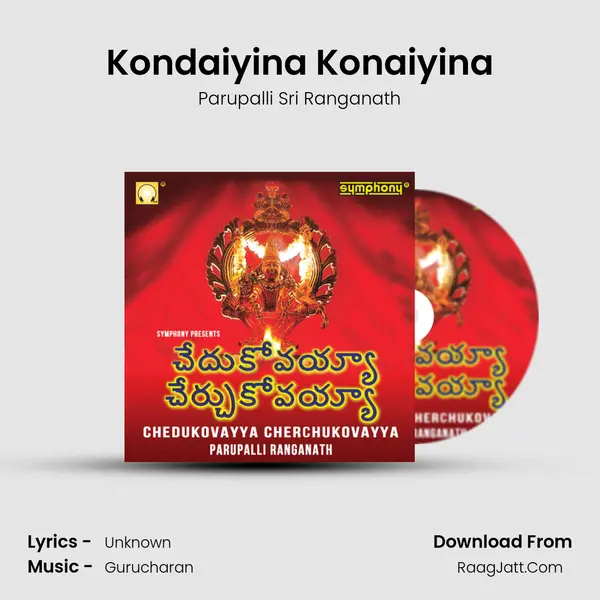 Kondaiyina Konaiyina MP3 Song by Parupalli Sri Ranganath Cover