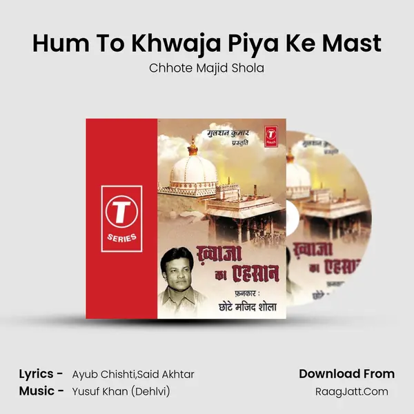 Hum To Khwaja Piya Ke Mast MP3 Song by Chhote Majid Shola Cover