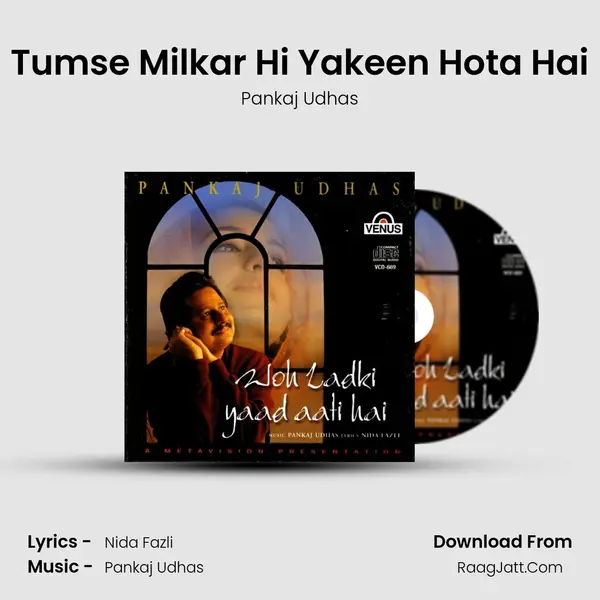 Tumse Milkar Hi Yakeen Hota Hai MP3 Song by Pankaj Udhas Cover