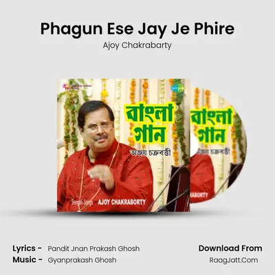 Phagun Ese Jay Je Phire MP3 Song by Ajoy Chakrabarty Cover