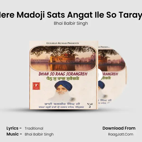 Mere Madoji Sats Angat Ile So Taraya MP3 Song by Bhai Balbir Singh Cover
