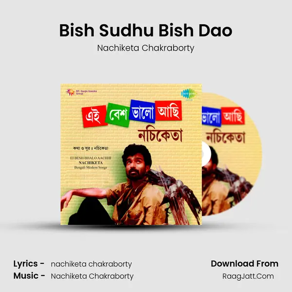 Bish Sudhu Bish Dao MP3 Song by Nachiketa Chakraborty Cover