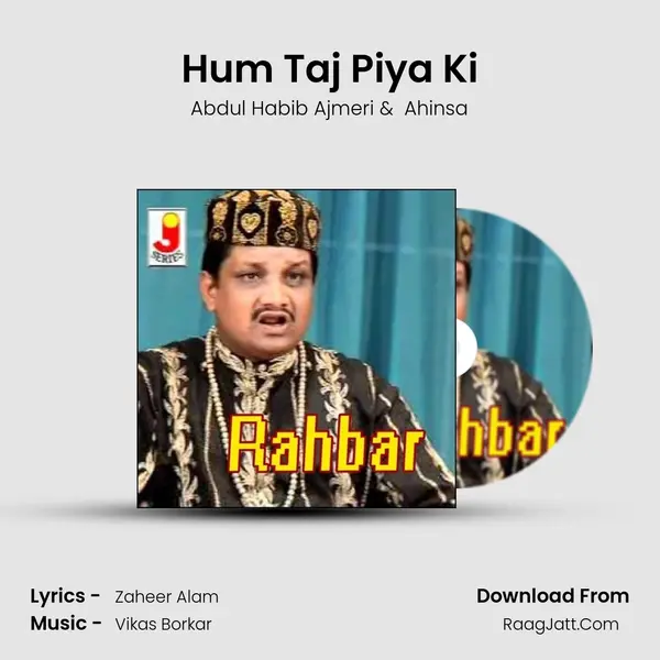 Hum Taj Piya Ki MP3 Song by Abdul Habib Ajmeri Cover