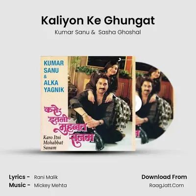 Kaliyon Ke Ghungat MP3 Song by Kumar Sanu Cover