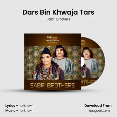 Dars Bin Khwaja Tars MP3 Song by Sabri Brothers Cover