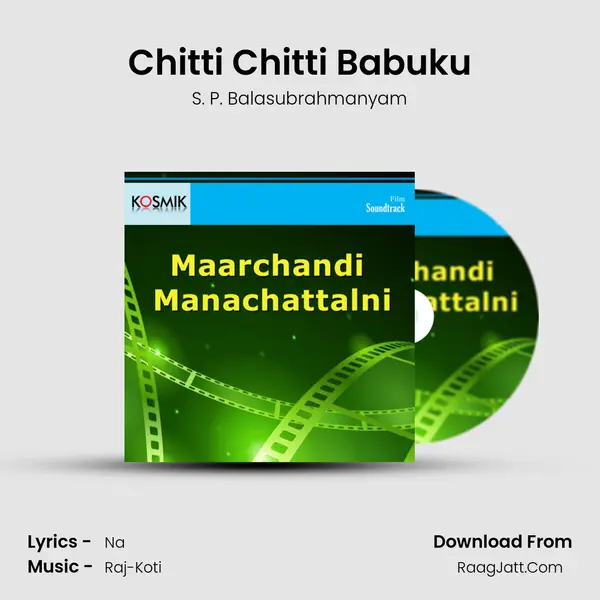 Chitti Chitti Babuku MP3 Song by S. P. Balasubrahmanyam Cover