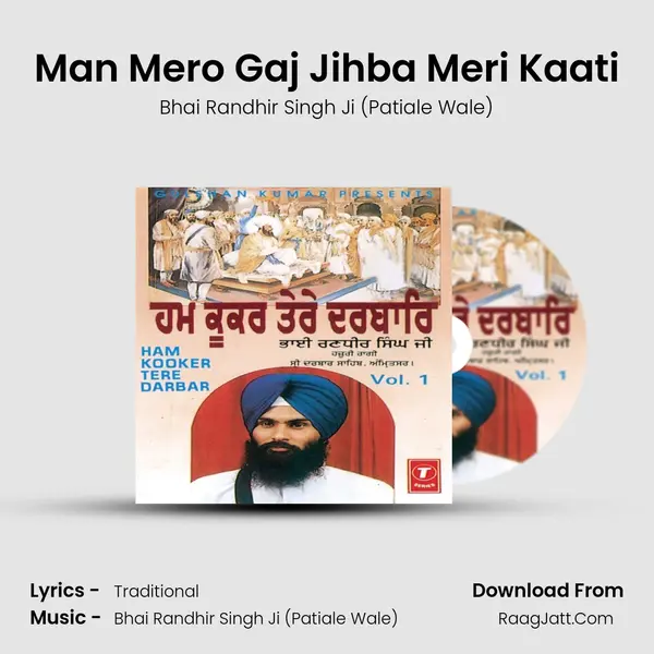 Man Mero Gaj Jihba Meri Kaati MP3 Song by Bhai Randhir Singh Ji (Patiale Wale) Cover