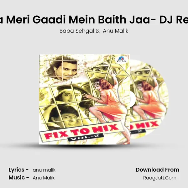 Aaja Meri Gaadi Mein Baith Jaa- DJ Remix MP3 Song by Baba Sehgal Cover