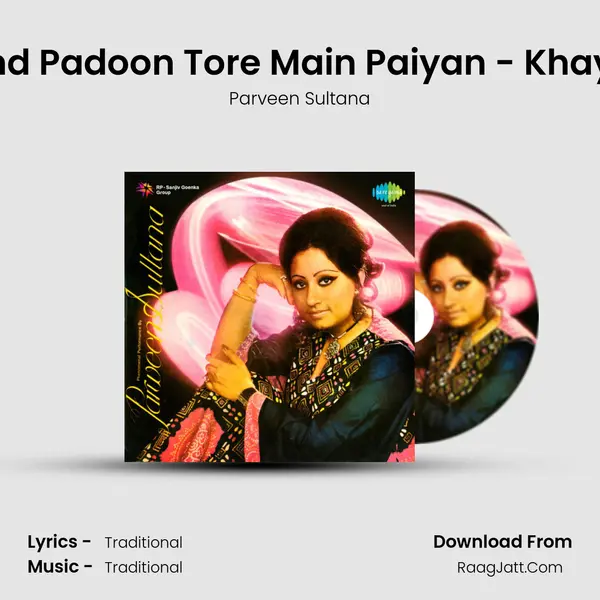 Vyakul Nainan Neer And Padoon Tore Main Paiyan - Khayal - Vilambit And Drut MP3 Song by Parveen Sultana Cover