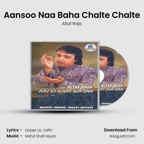 Aansoo Naa Baha Chalte Chalte MP3 Song by Altaf Raja Cover