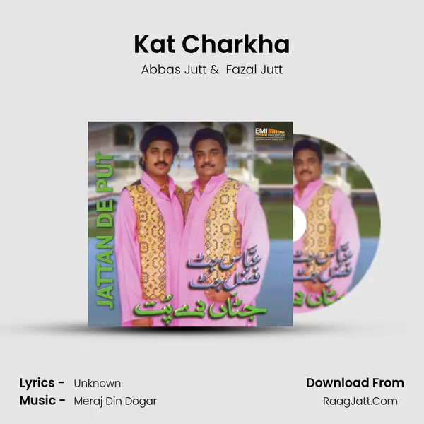 Kat Charkha MP3 Song by Abbas Jutt Cover