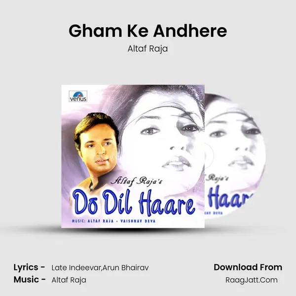 Gham Ke Andhere MP3 Song by Altaf Raja Cover