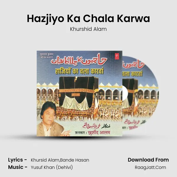 Hazjiyo Ka Chala Karwa MP3 Song by Khurshid Alam Cover