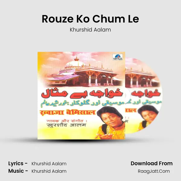 Rouze Ko Chum Le MP3 Song by Khurshid Aalam Cover