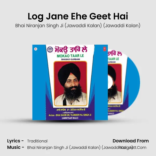 Log Jane Ehe Geet Hai MP3 Song by Bhai Niranjan Singh Ji (Jawaddi Kalan) (Jawaddi Kalan) Cover