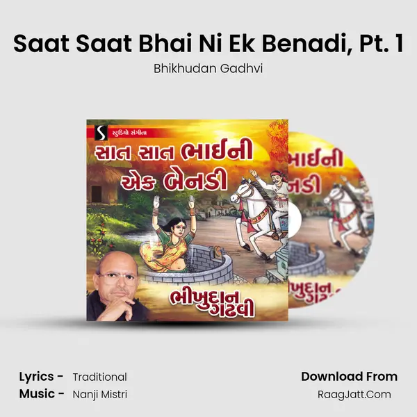 Saat Saat Bhai Ni Ek Benadi, Pt. 1 MP3 Song by Bhikhudan Gadhvi Cover