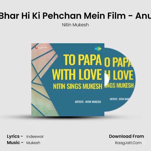 Pal Bhar Hi Ki Pehchan Mein Film - Anurag MP3 Song by Nitin Mukesh Cover