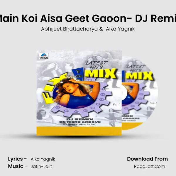 Main Koi Aisa Geet Gaoon- DJ Remix MP3 Song by Abhijeet Bhattacharya Cover
