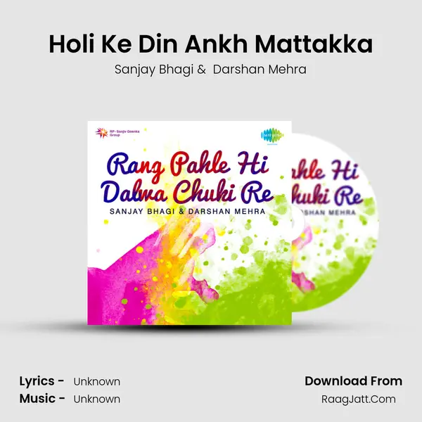 Holi Ke Din Ankh Mattakka MP3 Song by Sanjay Bhagi Cover