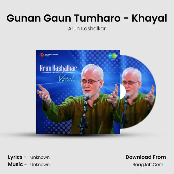 Gunan Gaun Tumharo - Khayal MP3 Song by Arun Kashalkar Cover